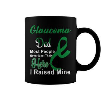 Glaucoma Dad Most People Never Meet Their Hero I Raised Mine Green Ribbon Glaucoma Glaucoma Awareness Coffee Mug | Favorety DE