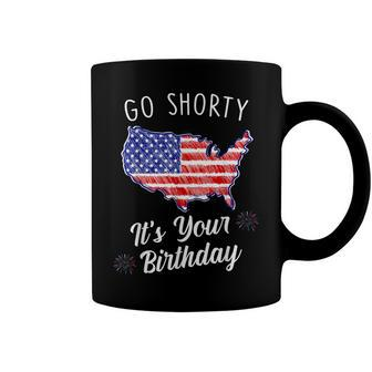Go Shorty Its Your Birthday Stars And Stripes Sarcastic Coffee Mug - Seseable