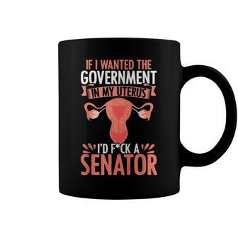 Government In My Uterus Feminist Reproductive Women Rights Coffee Mug | Mazezy CA