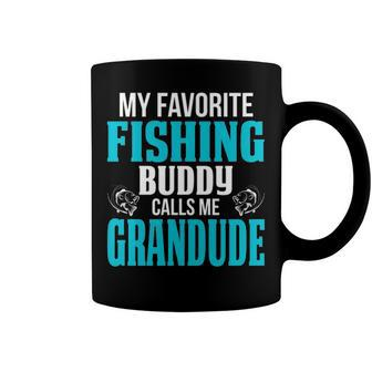 Grandude Grandpa Fishing Gift My Favorite Fishing Buddy Calls Me Grandude Coffee Mug - Seseable