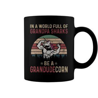 Grandude Grandpa Gift In A World Full Of Grandpa Sharks Be A Grandudecorn Coffee Mug - Seseable