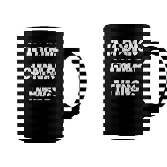Gunnar Gifts Im Doing Gunnar Things Coffee Mug | Mazezy