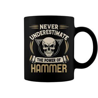 Hammer Name Gift Never Underestimate The Power Of Hammer Coffee Mug - Seseable