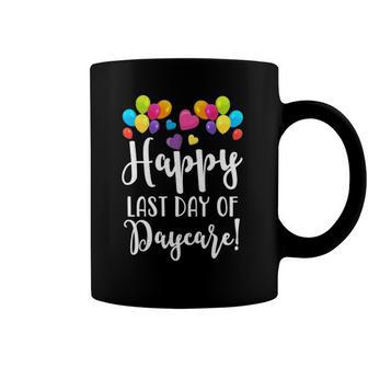 Happy Last Day Of Daycare For Teacher Student Coffee Mug | Mazezy