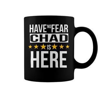 Have No Fear Chad Is Here Name Coffee Mug - Monsterry AU
