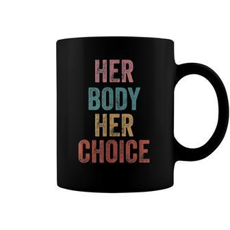 Her Body Her Choice Womens Rights Pro Choice Feminist Coffee Mug | Mazezy