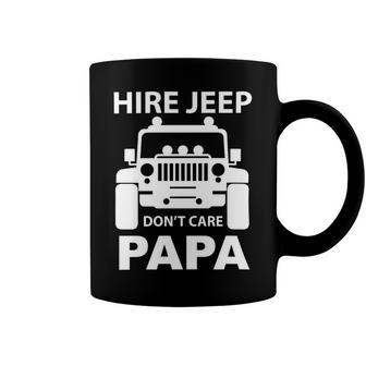 Hirejeep Dont Care Papa T-Shirt Fathers Day Gift Coffee Mug - Monsterry DE