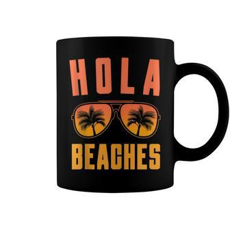 Hola Beaches Sunglasses Tropical Summer Vibes Funny Vacation  Coffee Mug
