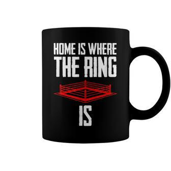 Home Is Where The Ring Is Boxing Gift - Boxer Coffee Mug - Seseable