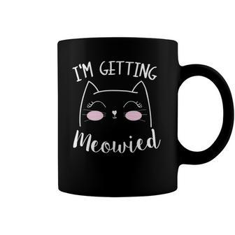 I Am Getting Meowied Cat Lover Coffee Mug | Mazezy