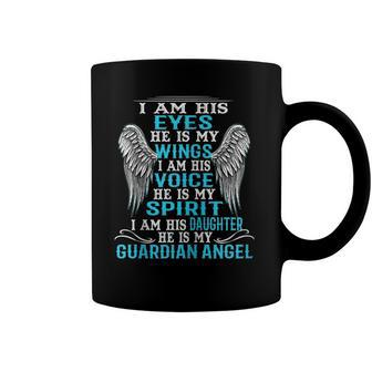 I Am His Eyes He Is My Wings I Am His Daughter My Angel Zip Coffee Mug | Mazezy