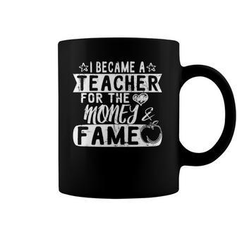I Became A Teacher For The Money & Fame Preschool Teacher Coffee Mug | Mazezy