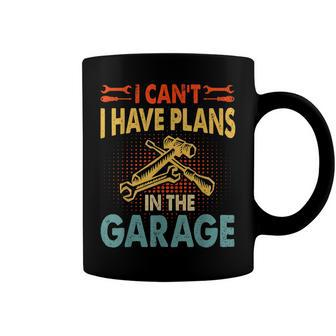 I Cant I Have Plans In The Garage Car Repair Mechanic V3 Coffee Mug - Seseable
