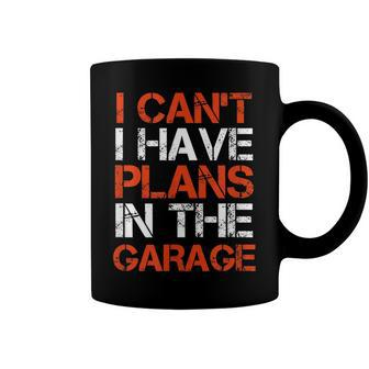 I Cant I Have Plans In The Garage Work V2 Coffee Mug - Seseable