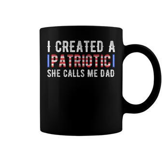 I Created A Patriotic Calls Me Dad 4Th Of July Fathers Day Coffee Mug - Seseable