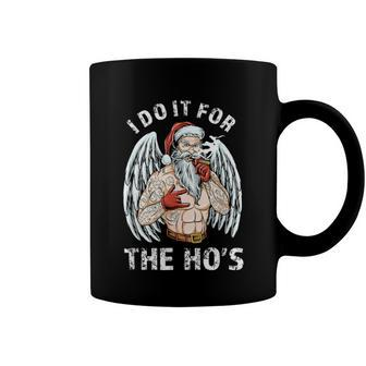 I Do It For The Hos Funny Inappropriate Christmas Men Santa Coffee Mug - Monsterry