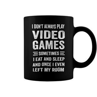 I Dont Always Play Video Games Funny Gamer Boys Teens 10Xa71 Coffee Mug - Monsterry CA