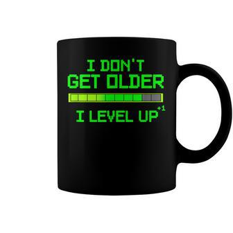 I Dont Get Older Level Up Funny Video Game Birthday T Coffee Mug - Seseable