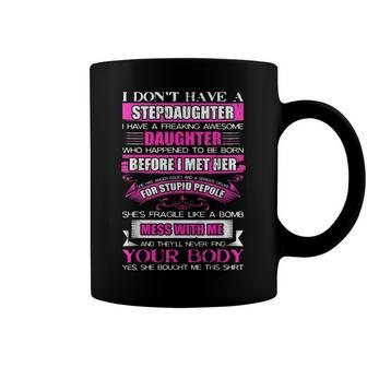 I Dont Have A Stepdaughter Funny Step Dad Gift From Daughter V3 Coffee Mug - Seseable