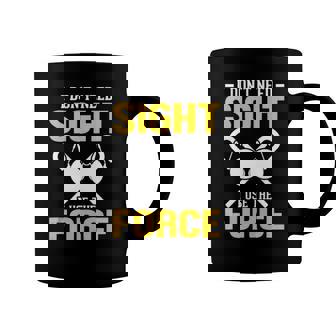 I Dont Need Sight Blind And Visually Impaired Adult Coffee Mug | Mazezy