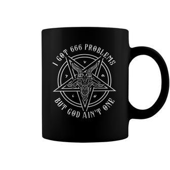 I Got 666 Problems But God Aint One Satanic Goat I Baphomet Coffee Mug | Mazezy CA