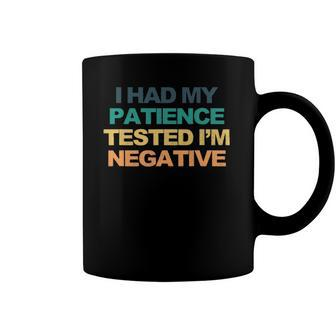 I Had My Patience Tested Im Negative Funny Saying Retro Cool Coffee Mug | Mazezy
