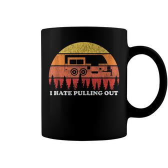 I Hate Pulling Out Funny Camping Retro Travel Coffee Mug - Seseable