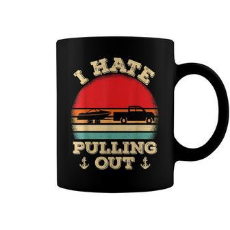 I Hate Pulling Out Retro Boating Boat Captain V2 Coffee Mug - Seseable