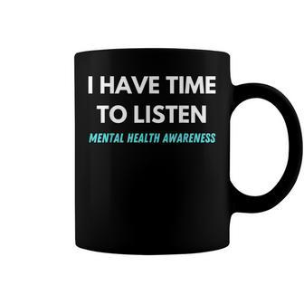 I Have Time To Listen Suicide Prevention Awareness Support V2 Coffee Mug - Seseable