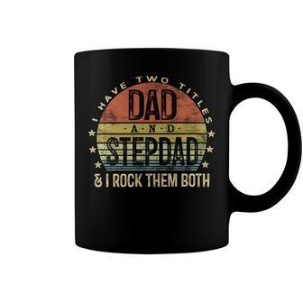 I Have Two Titles Dad And Stepdad Fathers Day Coffee Mug - Monsterry