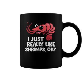 I Just Like Shrimps Ok Seafood Lover Shrimps Coffee Mug | Mazezy