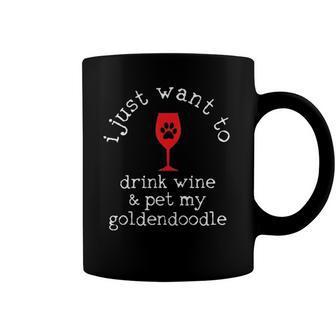 I Just Want To Drink Wine And Pet My Goldendoodle Funny Gift Coffee Mug | Mazezy