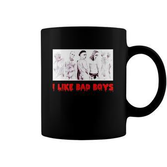 I Like Bad Boys Horror Movies Coffee Mug | Mazezy