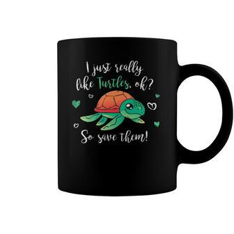 I Like Turtles So Save Them Cute Tortoise Sea Turtle Coffee Mug | Mazezy