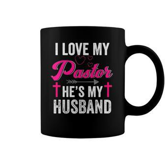 I Love My Pastor He Is My Husband Christian Appreciation Coffee Mug | Mazezy
