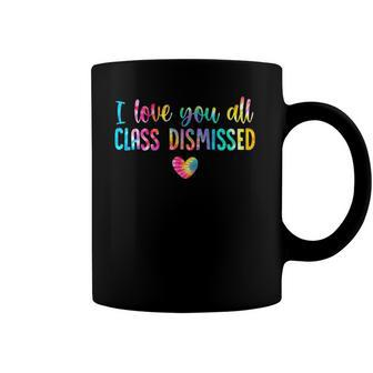 I Love You All Class Dismissed Tie Dye Last Day Of School Coffee Mug | Mazezy UK