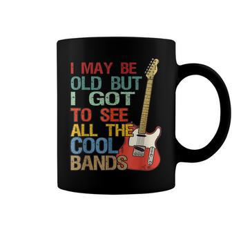 I May Be Old But I Got To See All The Cool Bands Concert Coffee Mug - Seseable
