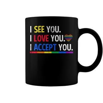 I See I Love You I Accept You Lgbtq Ally Gay Pride  Coffee Mug