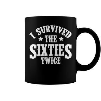 I Survived The Sixties Twice 60S Birthday Coffee Mug - Seseable