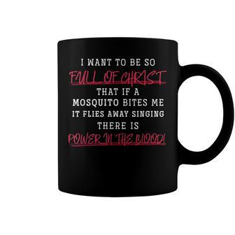 I Want To Be So Full Of Jesus Christ Devo Prayer Coffee Mug - Seseable