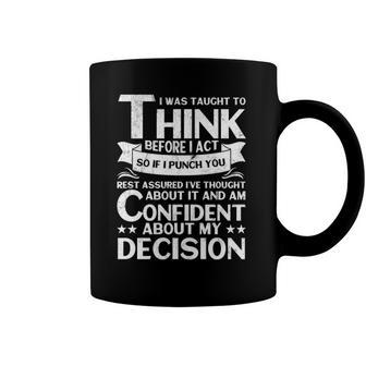 I Was Taught To Think Before I Act Funny Quote Sarcasm Coffee Mug | Mazezy