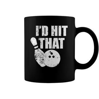 Id Hit That Funny Bowling Quote For Bowlers Coffee Mug | Mazezy
