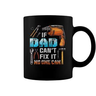 If Dad Cant Fix It No One Can Love Father Day Coffee Mug | Mazezy