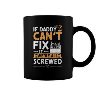 If Daddy Cant Fix It Were All Screwed - Vatertag Coffee Mug | Mazezy