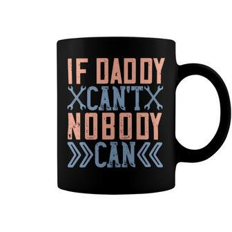 If Daddy Can’T Nobody Can Coffee Mug - Monsterry