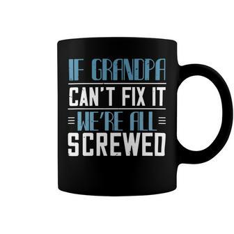 If Grandpa Cant Fix It 1 Papa T-Shirt Fathers Day Gift Coffee Mug - Monsterry UK