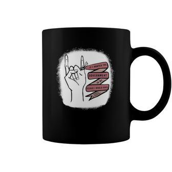 If I Wanted The Government In My Uterus Id Fk A Senator Coffee Mug | Mazezy