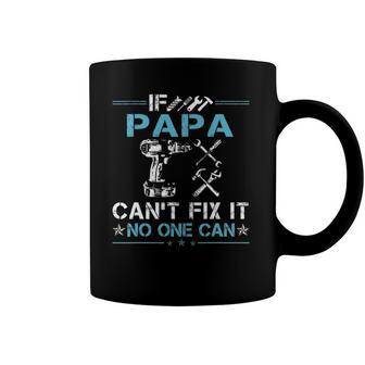 If Papa Cant Fix It No One Can Fathers Day Coffee Mug | Mazezy