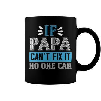 If Papa Cant Fix It No One Can Papa T-Shirt Fathers Day Gift Coffee Mug - Monsterry