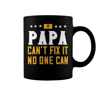 If Papa Can’T Fix It No One Can Papa T-Shirt Fathers Day Gift Coffee Mug - Monsterry